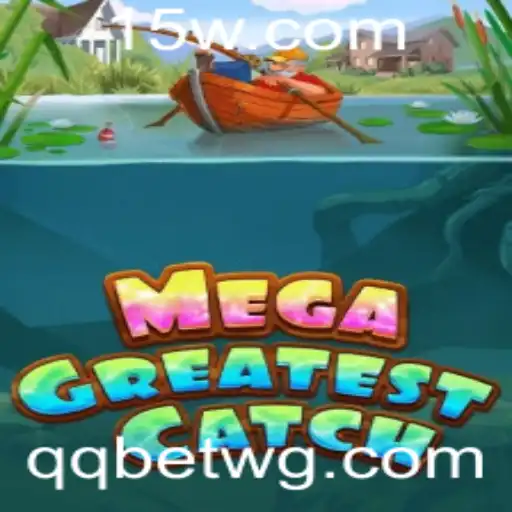Descubra o Mundo Emocionante de MegaGreatestCatch com qqbet